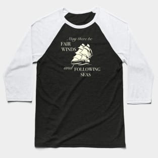 Fair Winds and Following Seas. Baseball T-Shirt